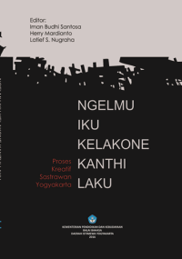 Ngelmu iku kelakone kanthi laku : Proses kreatif sastrawan yogyakarta