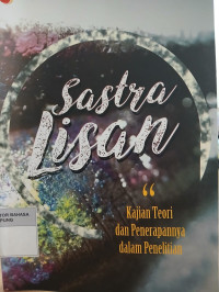 Image of Sastra Lisan: Kajian Teori Dan Penerapannya Dalam Penelitian