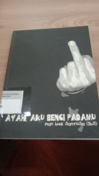 Image of Ayah, Aku Benci Padamu