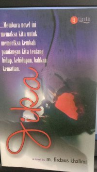 Image of jika: ...membaca novel ini memaksa kita untuk memeriksa kembali pandangan kita tentang hidup, kehidupan, bahkan kematian