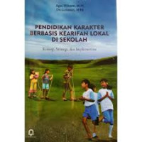 Image of pendidikan karakter berbasis kearifan lokal di sekolah : konsep, strategi, dan implementasi
