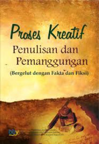 Image of Proses kreatif: penulisan dan pemanggungan (bergelut dengan fakta dan fiksi)