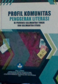 Profil Komunitas Penggerak Literasi di Provinsi Kalimantan Timur dan Kalimantan Utara