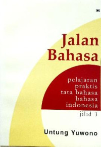 Jalan Bahasa; Pelajaran Praktis Tata Bahasa Bahasa Indonesia Jilid 3